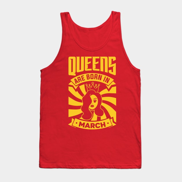 Queens Are Born In March Happy Birthday Tank Top by PHDesigner